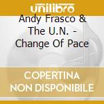 Andy Frasco & The U.N. - Change Of Pace cd musicale di Andy Frasco & The U.N.