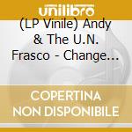(LP Vinile) Andy & The U.N. Frasco - Change Of Pace vinile
