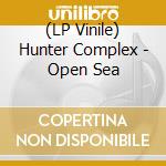 (LP Vinile) Hunter Complex - Open Sea vinile