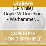 (LP Vinile) Doyle W Donehoo - Warhammer 40000: Dawn Of War 2 / O.S.T. (3 Lp) vinile