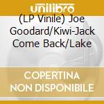 (LP Vinile) Joe Goodard/Kiwi-Jack Come Back/Lake lp vinile di Terminal Video