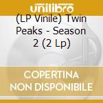 (LP Vinile) Twin Peaks - Season 2 (2 Lp) vinile