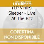 (LP Vinile) Sleeper - Live At The Ritz vinile
