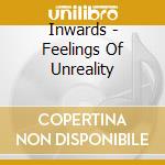 Inwards - Feelings Of Unreality cd