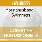 Younghusband - Swimmers cd