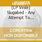 (LP Vinile) Slugabed - Any Attempt To Control The Environment O (2 Lp) vinile