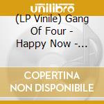 (LP Vinile) Gang Of Four - Happy Now - White Splatter Edition lp vinile di Gang Of Four