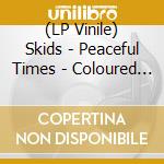 (LP Vinile) Skids - Peaceful Times - Coloured Edition vinile