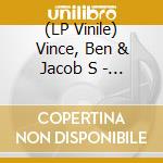 (LP Vinile) Vince, Ben & Jacob S - I'Ll Stick Around vinile