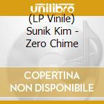 (LP Vinile) Sunik Kim - Zero Chime vinile