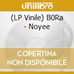 (LP Vinile) B0Ra - Noyee vinile