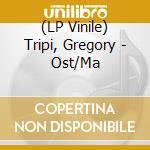 (LP Vinile) Tripi, Gregory - Ost/Ma lp vinile