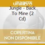 Jungle - Back To Mine (2 Cd) cd