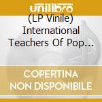 (LP Vinile) International Teachers Of Pop - Pop Gossip vinile