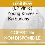 (LP Vinile) Young Knives - Barbarians - Clear & Pink Splatter vinile