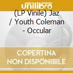 (LP Vinile) Jaz / Youth Coleman - Occular vinile