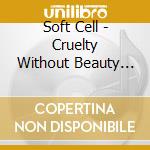Soft Cell - Cruelty Without Beauty (3 Cd) cd