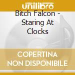 Bitch Falcon - Staring At Clocks cd