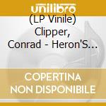(LP Vinile) Clipper, Conrad - Heron'S Book Of Dreams vinile