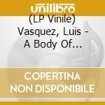 (LP Vinile) Vasquez, Luis - A Body Of Errors vinile