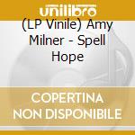 (LP Vinile) Amy Milner - Spell Hope vinile