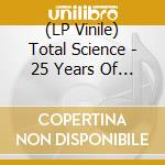 (LP Vinile) Total Science - 25 Years Of Metalheadz vinile