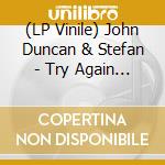 (LP Vinile) John Duncan & Stefan - Try Again - Limited Edition lp vinile