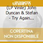 (LP Vinile) John Duncan & Stefan - Try Again - Limited Edition vinile
