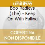 Boo Radleys (The) - Keep On With Falling cd