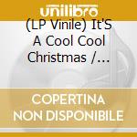 (LP Vinile) It'S A Cool Cool Christmas / Various (2 Lp) vinile