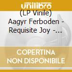 (LP Vinile) Aagyr Ferboden - Requisite Joy - Blue Vinyl vinile