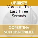 Voronoi - The Last Three Seconds cd