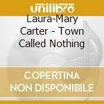 Laura-Mary Carter - Town Called Nothing cd
