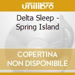 Delta Sleep - Spring Island cd