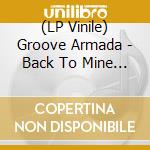 (LP Vinile) Groove Armada - Back To Mine (2 Lp) vinile