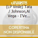 (LP Vinile) Tata / Johnson,Al Vega - I'Ve Got My Second Wind vinile