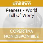 Peaness - World Full Of Worry cd