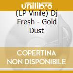 (LP Vinile) Dj Fresh - Gold Dust vinile