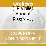 (LP Vinile) Ancient Plastix - Ancient Plastix vinile