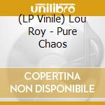(LP Vinile) Lou Roy - Pure Chaos vinile