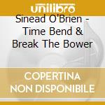 Sinead O'Brien - Time Bend & Break The Bower cd
