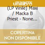 (LP Vinile) Maxi / Macka B Priest - None A Jah Children Remixes vinile