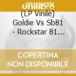 (LP Vinile) Goldie Vs Sb81 - Rockstar 81 / Lights Out vinile