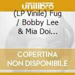 (LP Vinile) Fug / Bobby Lee & Mia Doi Todd - Home Remixes 4Hero & A Mountain Of 1 vinile