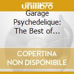 Garage Psychedelique: The Best of Garage Psych and Pzyk Rock 1965 2019 / Various  cd musicale