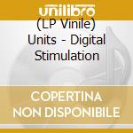 (LP Vinile) Units - Digital Stimulation vinile