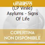 (LP Vinile) Asylums - Signs Of Life vinile