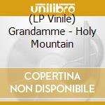 (LP Vinile) Grandamme - Holy Mountain vinile