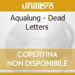 Aqualung - Dead Letters cd