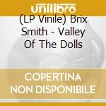 (LP Vinile) Brix Smith - Valley Of The Dolls vinile